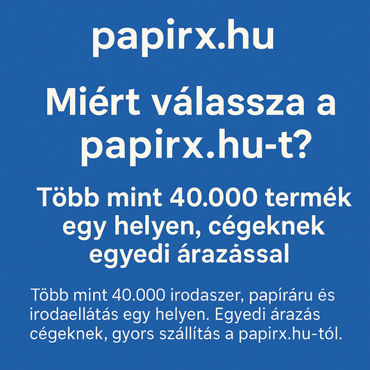 Miért válassza a papirx.hu-t? – Több mint 40.000 termék egy helyen, cégeknek egyedi árazással